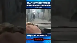 TRAFICANTE OUVINDO LOUVOR NO MORRO