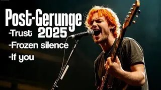 post-grunge 2025 || music grunge
