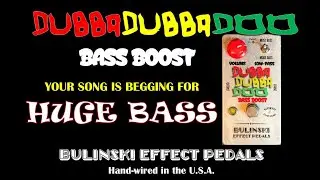 Dubba Dubba Doo Bass Boost Effect Pedal by Bulinski Effect Pedals