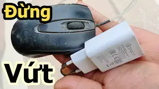 Tháo chuột VT, sac ĐT hỏng, Có 2 mục tiêu hữu ích cho cuộc sống Led