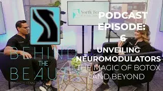 Behind the Beauty Episode 6 | Unveiling Neuromodulators: The Magic of Botox and Beyond