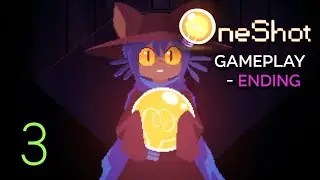 OneShot | Gameplay #3 (Blind Playthrough - Ending)