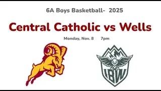 Boys Basketball: Central Catholic vs Wells, 2025