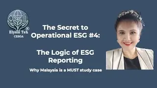 The Secret to Operational ESG #4: The Logic of ESG Reporting (case study: Malaysia)