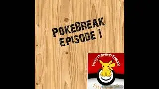 PokeBreak Episode 1