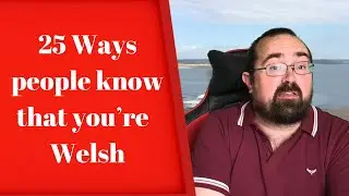 25 Ways People Know That You’re Welsh without actually telling them (Reaction)