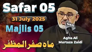 Majlis 05 | Safar 05-1447/2025 | Maulana Ali Murtaza Zaidi