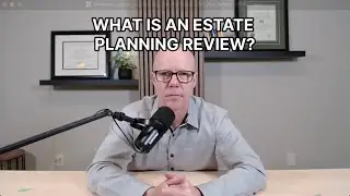 WHAT IS AN ESTATE PLANNING REVIEW?