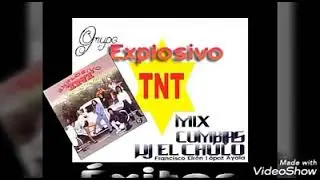 Grupo Explosivo TNT Cumbias Remix. Dj. El Chulo. Fco. Efrén López Ayala.