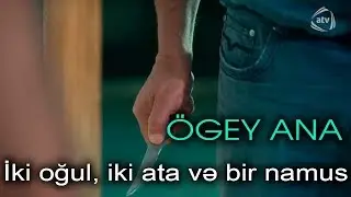 İki oğul, iki ata və bir namus - &Ouml;gey ana (3-c&uuml; b&ouml;l&uuml;m)