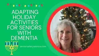 Dementia Care: Adapting Holiday Season Activities For Seniors With Dementia And Alzheimer's