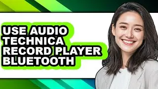 How to Use Audio Technica Record Player Bluetooth (updated)