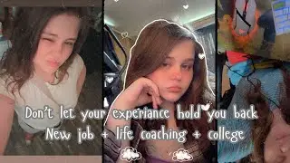 Don&rsquo;t let your experience hold you back New job + life coaching + college