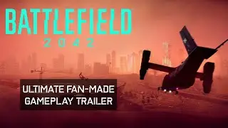 BATTLEFIELD 2042 | THE ULTIMATE FAN-MADE GAMEPLAY TRAILER