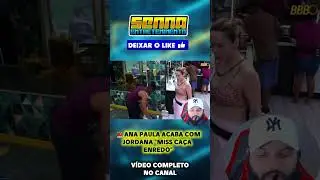 🚨ANA PAULA ACABA COM JORDANA 