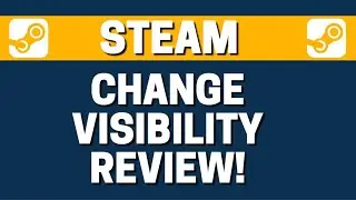 How To Change Visibility Of Review In Steam