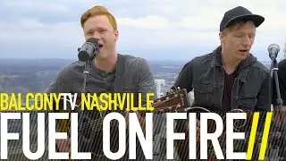 FUEL ON FIRE - HEARTBREAK (BalconyTV)