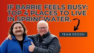 If Barrie Feels Busy: Top 4 Places to Live in Springwater.