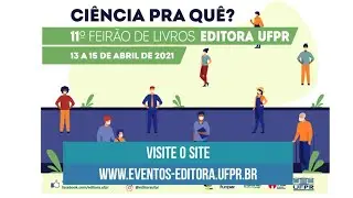 Feir&atilde;o de Livros Editora UFPR | Ci&ecirc;ncia pra qu&ecirc;?
