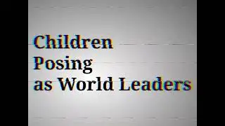 VALAR MODULIS - Children Posing as World Leaders