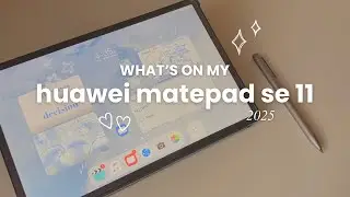 What&rsquo;s on my Huawei Matepad SE 11 | 2025