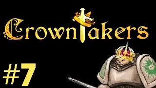 Let's Play Crowntakers - Episode 7 - Dominated
