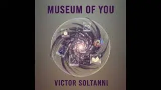 Victor Soltanni - Museum of You