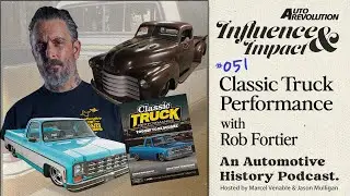 Роб Фортье из Classic Truck Performance, C-10s, and Kustom Trucks - Influence and Impact E51