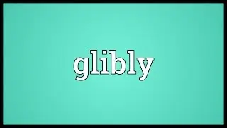 Glibly Meaning