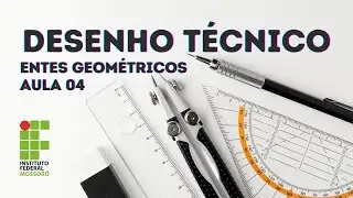 DESENHO TÉCNICO BÁSICO - AULA 04 - ENTES GEOMÉTRICOS.