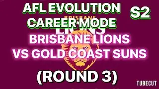 AFL EVOLUTION CAREER MODE S2: BRISBANE LIONS VS GOLD COAST SUNS (ROUND 3)