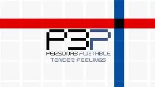 Tender Feelings - Persona 3 Portable