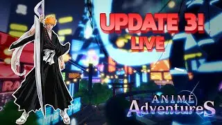 [🔴Live] ANIME ADVENTURES UPDATE 3!