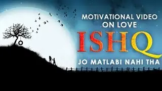 Motivational Video on Love - ISHQ JO MATLABI NAHI THA | In Hindi | SuperHuman Formula