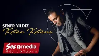 Şener Yıldız - Ketan Ketana - [Official Audio | 2019 &copy; SesMedia]