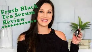 fresh Black Tea Age-Delay Firming Serum Review