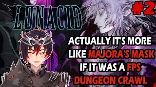 Lunacid is more like Majora's mask if it was first person, well at least for me