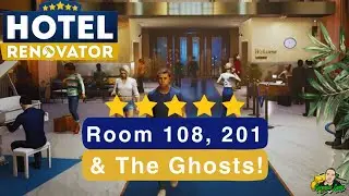 Hotel Renovator: Room 108, 201 & The Ghost!