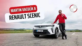 Martin Vaculík testuje nový Renault Scenic! Bude z něho odvařený?