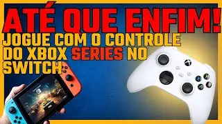 CONFIGURE O CONTROLE DO XBOX SERIES NO SWITCH - DEMOROU MAS CHEGOU A HORA!!