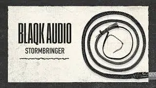 Blaqk Audio - Stormbringer (Official Audio)