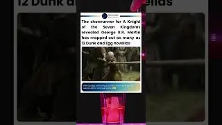 A Knight of the Seven Kingdoms revealed George R.R. Martin mapped out 12 Dunk and Egg novellas