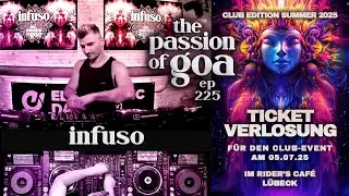 Infuso - The Passion Of Goa ep. 225 | Progressive Trance + Ticketverlosung!