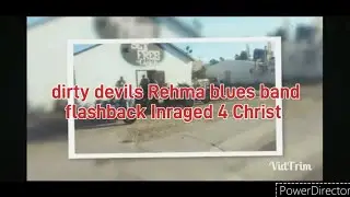 dirty devils Rehma blues bandflashback Inraged 4 Christ