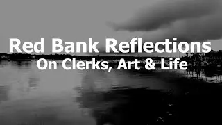 Red Bank Reflections | Reflective Short Film/Video Log