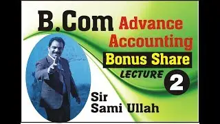 Lecture 2 : Bonus Shares : B.com II : Advance Accounting : PU : Mentorz Life Changers : Sir Sami