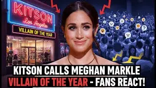 Kitson Store Calls Meghan Markle 'Villain of the Year' &ndash; Fans React Strongly