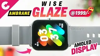 Обзор Ambrane Wise Glaze &mdash; лучшие умные часы с AMOLED-дисплеем и функцией звонков по Bluetooth до 2000 рупий!