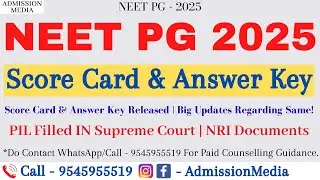 NEET PG 2025 | Score Card & Answer Key Released | PIL In Supreme Court | NRI Documents Details