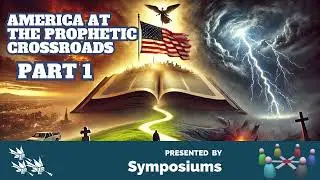 AMERICA IN PROPHETIC CROSSROADS Part 1